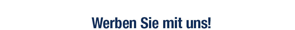 Werben Sie mit uns!